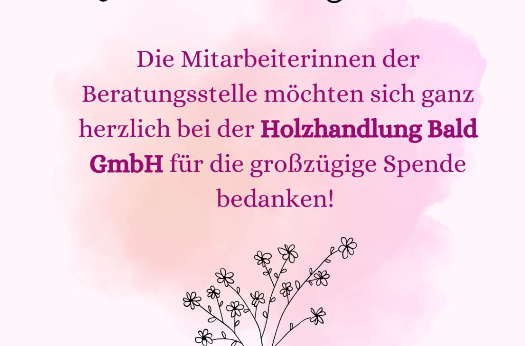 Holzhandlung Bald spendet Beratungsstelle FÜR MÄDCHEN IN NOT