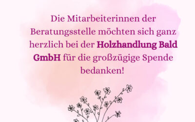 Holzhandlung Bald spendet Beratungsstelle FÜR MÄDCHEN IN NOT